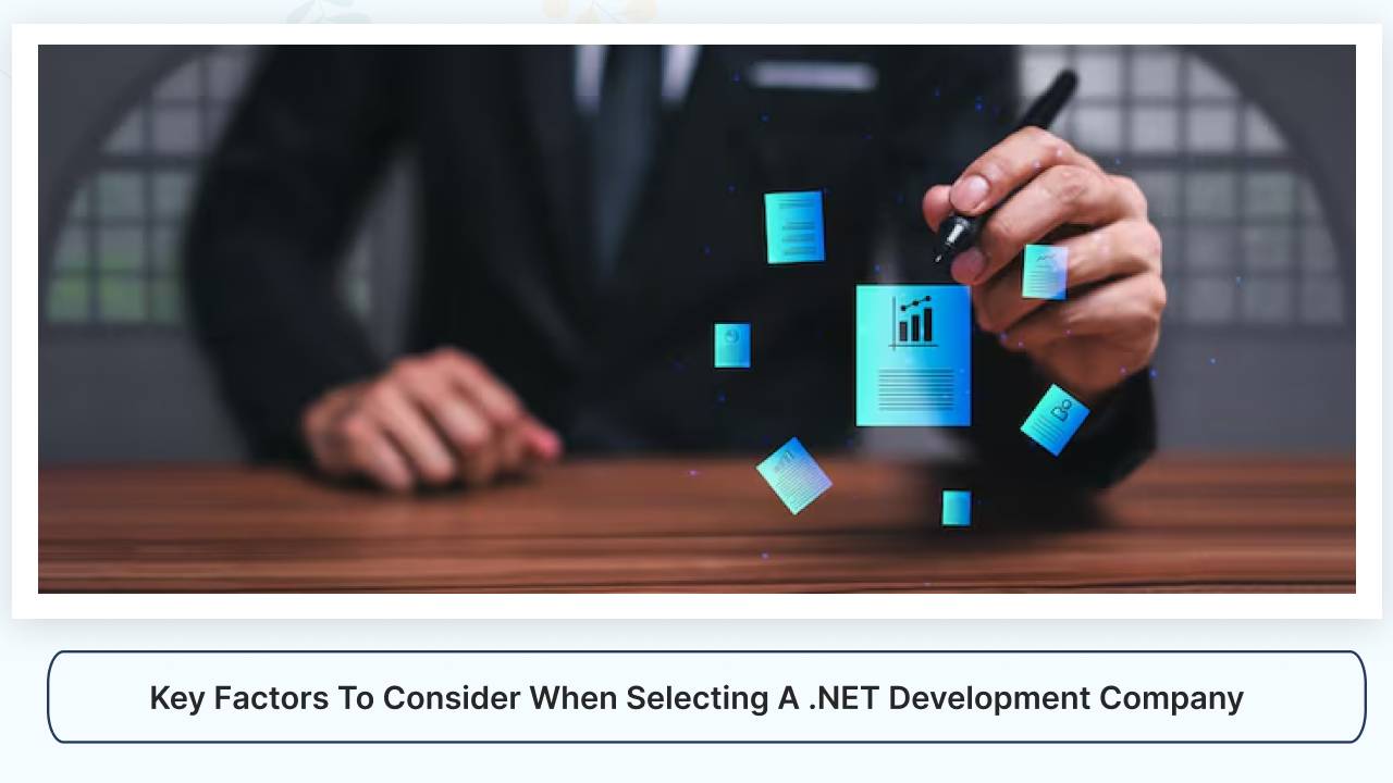 Key Factors to Consider When Selecting a .NET Development Company